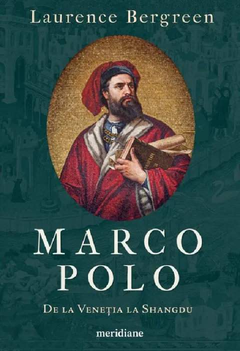 Coperta cărții Marco Polo. De la Venetia la Shangdu