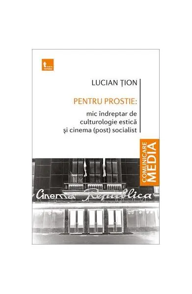 Coperta cărții Pentru prostie: Mic indreptar de culturologie estica si cinema (post) socialist
