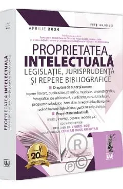 Coperta cărții Proprietatea intelectuala: Legislatie, jurisprudenta si repere bibliografice - Viorel Ros, Ciprian Raul Romitan