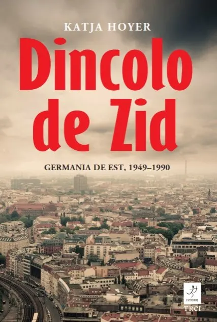 Coperta cărții Dincolo de Zid. Germania de Est, 1949–1990