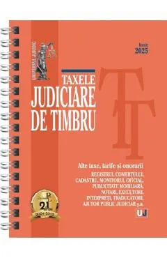 Coperta cărții Taxele judiciare de timbru. Alte taxe, tarife si onorarii: Iunie 2025 Ed.Spiralata