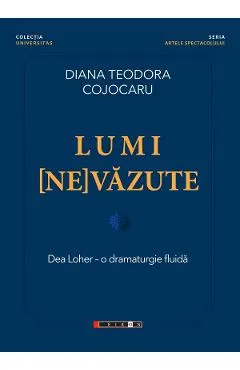 Coperta cărții Lumi (ne)vazute. Dea Loher - o dramaturgie fluida