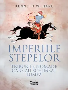 Coperta cărții Imperiile stepelor. Triburile nomade care au schimbat lumea