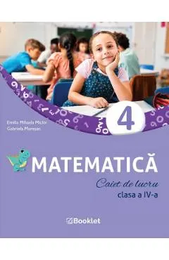 Coperta cărții Matematica - Clasa 4 - Caiet de lucru - Emilia Mihaela Micloi, Gabriela Muresan