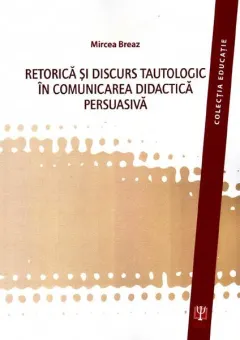 Coperta cărții Retorica și discurs tautologic în comunicarea didactica persuasivă