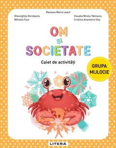 Coperta cărții Om si societate. Caiet de activitati. Grupa mijlocie