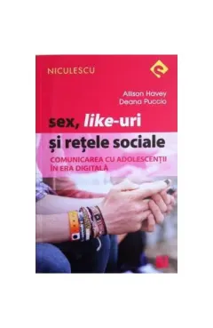 Coperta cărții Sex, Like-uri și rețele sociale. Comunicarea cu adolescenții în era digitală