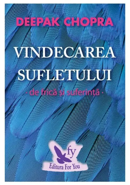 Coperta cărții Vindecarea sufletului de frica si suferinta
