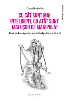 Coperta cărții Cu cat sunt mai inteligent, cu atat sunt mai usor de manipulat