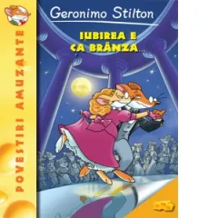 Coperta cărții Iubirea e ca branza. Volumul 2 din seria Geronimo Stilton