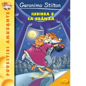 Coperta cărții Iubirea e ca branza. Volumul 2 din seria Geronimo Stilton