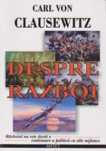 Coperta cărții Despre razboi. Razboiul nu este decat o continuare a politicii cu alte mijloace
