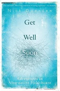 Coperta cărții Get Well Soon: Adventures in Alternative Healthcare