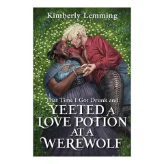 Coperta cărții That Time I Got Drunk and Yeeted a Love Potion at a Werewolf