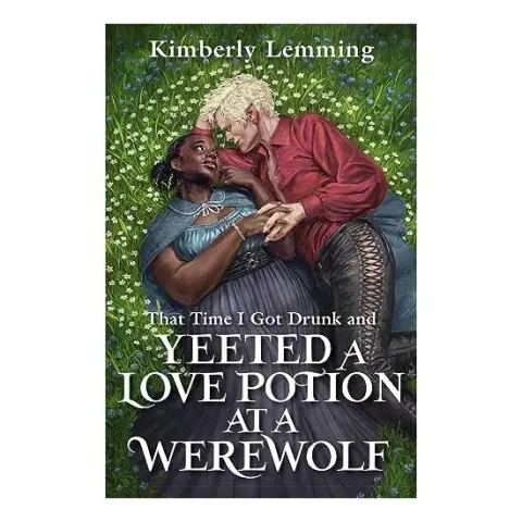 Coperta cărții That Time I Got Drunk and Yeeted a Love Potion at a Werewolf