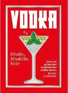 Coperta cărții Vodka: Shake, Muddle, Stir