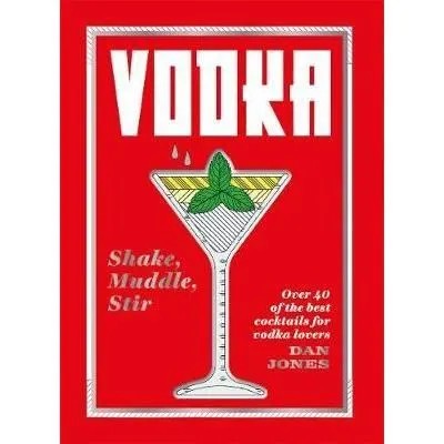 Coperta cărții Vodka: Shake, Muddle, Stir