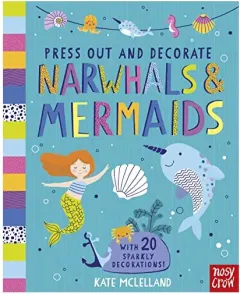 Coperta cărții Press Out and Decorate: Narwhals and Mermaids