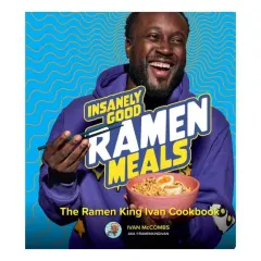 Coperta cărții Insanely Good Ramen Meals The Ramen King Ivan Cookbook
