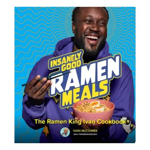 Coperta cărții Insanely Good Ramen Meals The Ramen King Ivan Cookbook