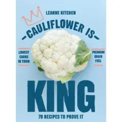 Coperta cărții Cauliflower is King: 70 recipes that prove it