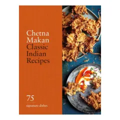 Coperta cărții Classic Indian Recipes 75 Signature Dishes