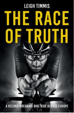 Coperta cărții The Race of Truth A Record-Breaking Bike Ride Across Europe