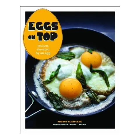 Coperta cărții Eggs On Top Recipes Elevated By An Egg, Andrea Slonecker