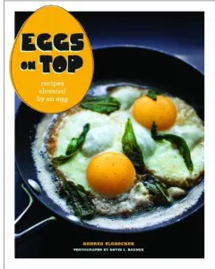 Coperta cărții Eggs On Top Recipes Elevated By An Egg, Andrea Slonecker