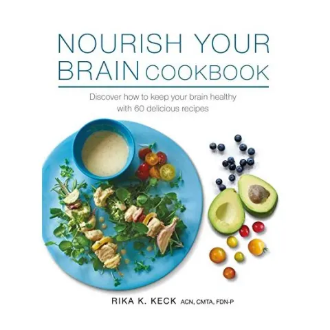 Coperta cărții Nourish Your Brain Cookbook, Rika K. Keck