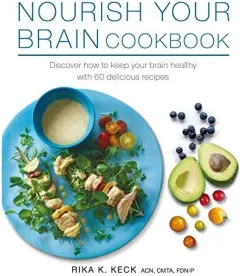 Coperta cărții Nourish Your Brain Cookbook, Rika K. Keck