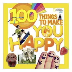 Coperta cărții 100 Things to Make You Happy (National Geographic Kids), Lisa M. Gerry