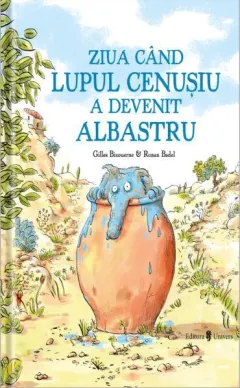 Coperta cărții Ziua când lupul cenușiu a devenit albastru