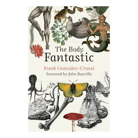 Coperta cărții Body Fantastic, Frank Gonzalez-Crussi, John Banville