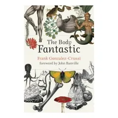 Coperta cărții Body Fantastic, Frank Gonzalez-Crussi, John Banville