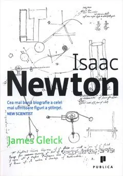 Coperta cărții Isaac Newton. Cea mai buna biografie a celei mai uimitoare figuri a stiintei