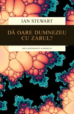 Coperta cărții Dă oare Dumnezeu cu zarul? Noua matematică a haosului