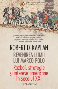 Coperta cărții Revenirea lumii lui Marco Polo. Război, strategie și interese americane în secolul XXI