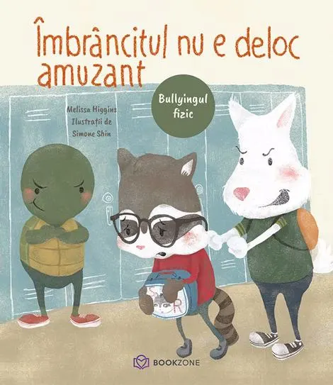 Coperta cărții Îmbrâncitul nu e deloc amuzant. Bullyingul fizic
