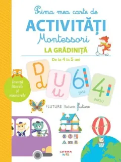 Coperta cărții Prima mea carte de activitati Montessori. La gradinita (de la 4 la 5 ani)
