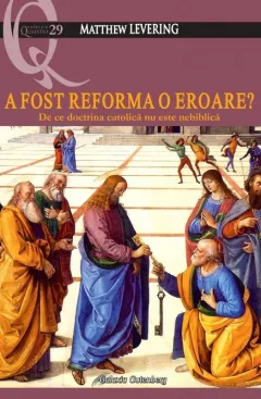 Coperta cărții A fost Reforma o eroare? De ce doctrina catolică nu este nebiblică