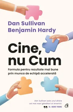 Coperta cărții Cine, nu Cum. Formula pentru rezultate mai bune prin munca de echipă accelerată