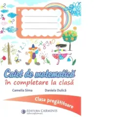 Coperta cărții Caiet de matematica in completare la clasa. Clasa pregatitoare