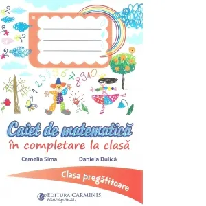 Coperta cărții Caiet de matematica in completare la clasa. Clasa pregatitoare