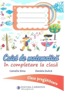 Coperta cărții Caiet de matematica in completare la clasa. Clasa pregatitoare
