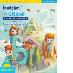 Coperta cărții Academia Elementrix. Invatam cu Citicel. Caiet de activitati pentru comunicare in limba romana. Clasa a II-a