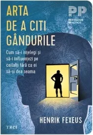 Coperta cărții Arta de a citi gandurile. Cum sa-i intelegi si sa-i influentezi pe ceilalti fara ca ei sa-si dea seama
