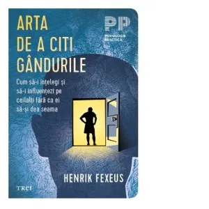 Coperta cărții Arta de a citi gandurile. Cum sa-i intelegi si sa-i influentezi pe ceilalti fara ca ei sa-si dea seama