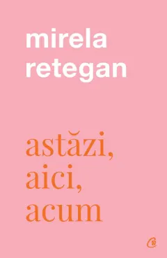 Coperta cărții Astăzi, aici, acum