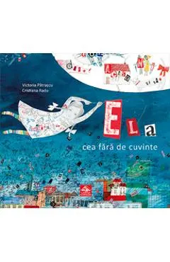 Coperta cărții Ela cea fara de cuvinte - Victoria Patrascu, Cristiana Radu